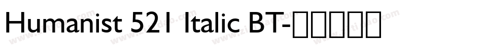 Humanist 521 Italic BT字体转换